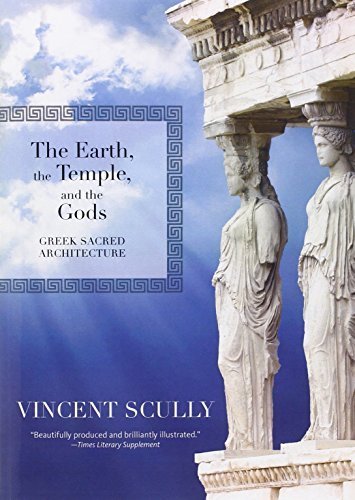 The Earth, the Temple, and the Gods: Greek Sacred Architecture by Scully, Vincent(January 21, 2014) Paperback