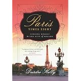 Paris Times Eight: Finding Myself in the City of Dreamsby Deirdre Kelly