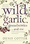 Wild Garlic, Gooseberries and Me: A chef's stories and recipes from the land