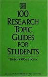 100 Research Topic Guides for Students (Greenwood Professional Guides in School Librarianship)