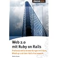 Web 2.0 mit Ruby on Rails: Professionelle Anwendungen mit Ajax, Mashups und dem Rails Framework
