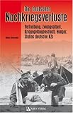 Die deutschen Nachkriegsverluste: Vertreibung, Zwangsarbeit, Kriegsgefangenschaft, Hunger, Stalins deutsche KZs - Heinz Nawratil