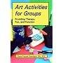 Art Activities  for Groups: Providing Therapy, Fun, and Function