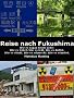 Reise nach Fukushima - Wie es Japan heute geht: Wie es leidet. Wie es lebt. Wie es duftet. Wie es stinkt. Wie es schmeckt. Wie es schuftet. Ein Augenzeugen-Bericht.