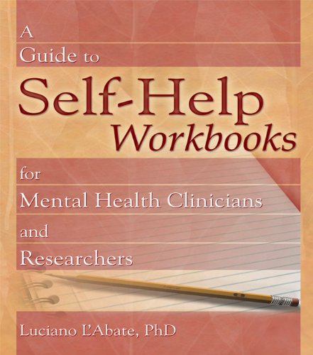 A Guide to Self-Help Workbooks for Mental Health Clinicians and Researchers (Haworth Practical Practice in Mental Health)