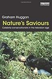 Nature's saviours : celebrity conservationists in the television age