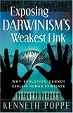 Exposing Darwinism s Weakest Link: Why Evolution Can t Explain Human Existence