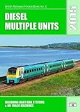 Diesel multiple units 2015 : including multiple unit formations & on-track machines