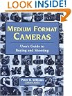 Medium Format Cameras: Users Guide to Buying and Shooting