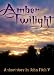 Amber Twilight: A Short Story
