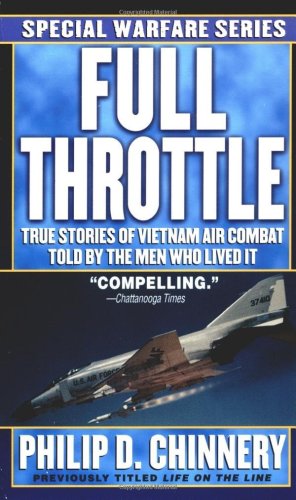 Full Throttle: True Stories of Vietnam Air Combat Told by the Men Who Lived It