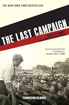 The Last Campaign: Robert F. Kennedy and 82 Days That Inspired America