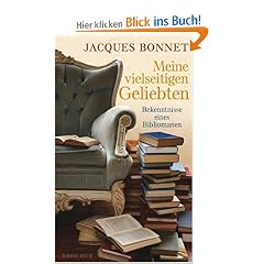 Meine vielseitigen Geliebten: Bekenntnisse eines Bibliomanen