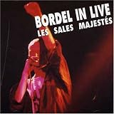 Revue Les Sales Majestés  / Bordel In Live