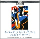 What is This Thing Called Love: Cool Love Songs of the 30s & 40s Search
