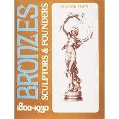 Bronzes: Sculptors and Founders, 1800-1930 (Volume 4)