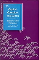 Capital, Coercion, and Crime: Bossism in the Philippines
