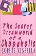 The Secret Dreamworld Of A Shopaholic: (Shopaholic Book 1)