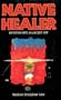 Native Healer: Initiation into an Ancient Art