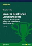 Produkt-Bild: Examens-Repetitorium Verwaltungsrecht: Allgemeines Verwaltungsrecht, Polizei-, Bau-, Kommunalrecht, Staatshaftungsrecht (Unirep Jura)
