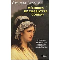 M�moires de Charlotte Corday : Ecrits dans les jours qui pr�c�d�rent son ex�cution