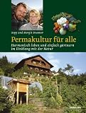 Permakultur für alle: Harmonisch leben und einfach gärtnern im Einklang mit der Natur
