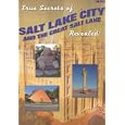 True Secrets of Salt Lake City and The Great Salt Lake Revealed!