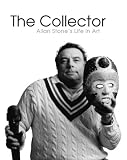 The Collector: Allan Stone`s Life in Art