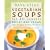 Vegetarian Soups for All Seasons: Bountiful Vegan Soups and Stews for Every Time of Year