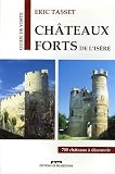 Châteaux forts de l'Isère : Grenoble et le Nord de son arrondissement par Eric Tasset Châteaux forts de l'Isère : Grenoble et le Nord de son arrondissement par Tasset