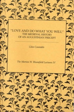 Love and Do What You Will: The Medieval History of an Augustinian Precept