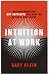 Intuition at Work: Why Developing Your Gut Instincts Will Make You Better at What You Do