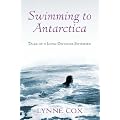 Swimming to Antarctica: Tales of a Long-distance Swimmer