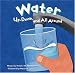 Search : Water: Up, Down, and All Around (Amazing Science)
