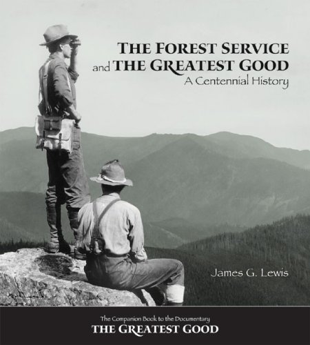 the forest service and the greatest good a centennial history