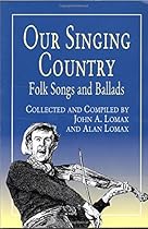 Our Singing Country: Folk Songs and Ballads (Dover Books on Music) Our Singing Country: Folk Songs and Ballads (Dover Books on Music)