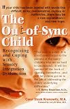 The Out-of-Sync Child: Recognizing and Coping with Sensory Integration Dysfunction