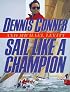 Gary Jobson's Championship Sailing : The Definitive Guide for Skippers, Tacticians, and Crew