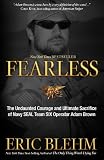 Fearless: The Heroic Story of One Navy SEAL's Sacrifice in the Hunt for Osama Bin Laden and the Unwavering Devotion of the Woman Who Loved Him