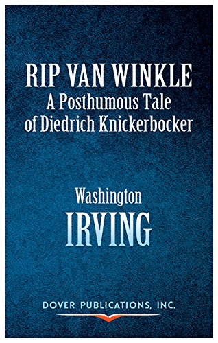 Rip Van Winkle: A Posthumous Tale of Diedrich Knickerbocker (Dover Thrift Editions)