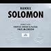 Handel - Solomon / A. Scholl, Dam-Jensen, Hagley, Bickley, Gritton, Agnew, Harvey, Gabrieli Consort and Players, Paul McCreesh