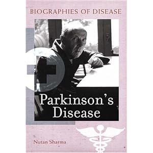 Click here to buy Parkinson's Disease (Biographies of Disease) by Nutan Sharma.