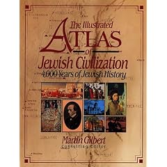 The Illustrated Atlas of Jewish Civilization: 4,000 Years of Jewish History