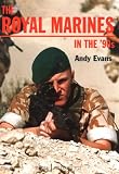 The Royal Marines in the `90s (Europa Militaria)