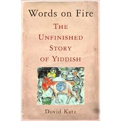 Words on Fire: The Unfinished Story of Yiddish