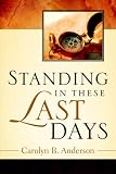 Standing in These Last Days