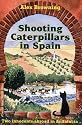Shooting Caterpillars in Spain: Two Innocents Aboard in Andalucia