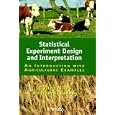 Statistical Experiment Design and Interpretation: An Introduction with Agricultural Examples by Claire A. Collins and Frances M. Seeney