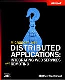 Microsoft  .NET Distributed Applications: Integrating XML Web Services and .NET Remoting (Pro-Developer)