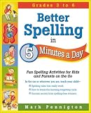  : Better Spelling in 5 Minutes a Day: Fun Spelling Activities for Kids and Parents on the Go Intermediate Grades (5 Minutes a Day)